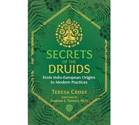 Secrets of the Druids: From Indo-European Origins to Modern Practices