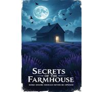 Secrets of the Farmhouse: Some Doors Should Never Be Opened