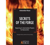 Secrets of the Forge : Beginning and Intermediate Projects for Blacksmiths