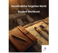 Secrets of the Forgotten World- Interactive Student Workbook (Grades 6-8)
