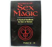 Secrets of the German Sex Magicians: A Practical Handbook for Men and Women