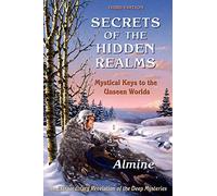 Secrets of the Hidden Realms, Mystical Keys to the Unseen Worlds (3rd edition)