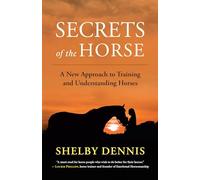Secrets of the Horse: Understanding Equine Emotional Energy and Communication