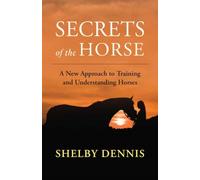 Secrets of the Horse : Understanding Equine Emotional Energy and Communication
