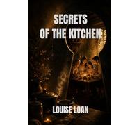 Secrets of the Kitchen: The Hearth Flame of the Home (Secrets Behind the Doors)