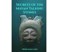 Secrets of The Mayan Talking Stones