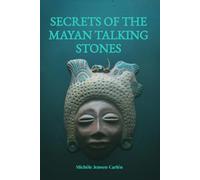 Secrets of The Mayan Talking Stones (The Forgotten Worlds Series)