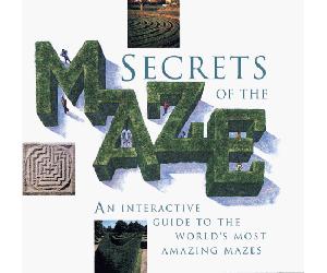 Secrets of the Maze: An Interactive Guide to the World's Most Amazing Mazes