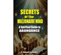 Secrets of the Millionaire Mind: A Spiritual Guide to Abundance