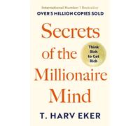 Secrets Of The Millionaire Mind : Think rich to get rich