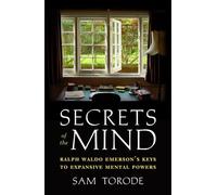 Secrets of the Mind: Ralph Waldo Emerson's Keys to Expansive Mental Powers