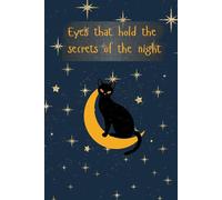 Secrets of the Night: Cat-Inspired Blank Lined Notebook for Reflection & Creativity: Embrace Calm, Mystery, and Inspiration with Every Page Perfect for Cat Lovers & Dreamers