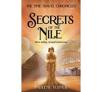 Secrets of the Nile: A YA time travel adventure in Ancient Egypt (Book 1 of The Time Travel Chronicles series)