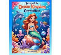 Secrets of the Ocean Kingdom: A Magical Mermaid Coloring Book for Kids Ages 3-7: Explore Kindness and Wonder Under the Sea with Marinka the Mermaid and Her Ocean Friends (Color & Learn for Toddlers)