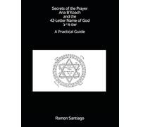 Secrets of the Prayer Ana B’Koach and the 42-Letter Name of God: A Practical Guide