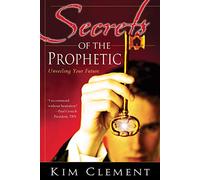 Secrets of the Prophetic: Unveiling Your Future