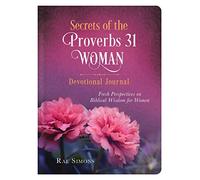 Secrets of the Proverbs 31 Woman Devotional Journal: Fresh Perspectives on Biblical Wisdom for Women