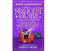 Secrets of the Purple Pearl: The sequel to the #1 New York Times Bestseller: Book 2 (The Millicent Quibb School of Etiquette for Young Ladies of Mad Science)