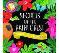 Secrets of the Rainforest: A Shine-a-Light Book