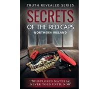 Secrets of the Red Caps: Northern Ireland (Truth Revealed)