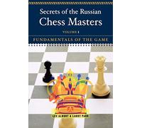 Secrets of the Russian Chess Masters: Fundamentals of the Game: Fundamentals of the Game, Volume 1: 01