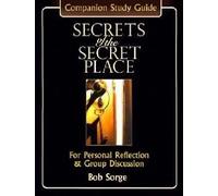 Secrets of the Secret Place: Companion Study Guide : For Personal Reflection & Group Discussion