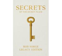Secrets of the Secret Place Legacy Edition by Bob Sorge