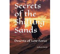 Secrets of the Shifting Sands: Deserts of Low Force