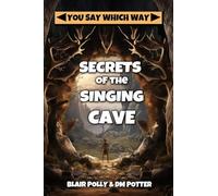 Secrets of the Singing Cave (You Say Which Way)