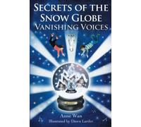Secrets of the Snow Globe: Vanishing Voices: Volume 1