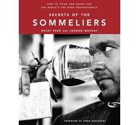 Secrets of the Sommeliers – How to Think and Drink Like the World's Top Wine Professionals