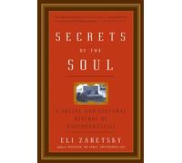Secrets Of The Soul: A Social and Cultural History of Psychoanalysis