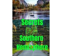 Secrets Of The Southern Hemisphere: Hidden Gems Below the Equator