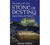 Secrets of the Stone of Destiny: Legend, History and Prophecy