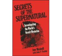 Secrets of the Supernatural: Investigating the World's Occult Mysteries