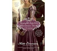 Secrets of the Tudor Court: Between Two Queens