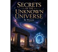 Secrets of the Unknown Universe