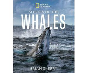 Secrets of the Whales by Brian Skerry, Libby Sander