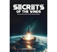 Secrets of the Winds: Discovery Chronicles of Earth's Galactic Odyssey