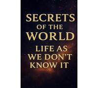 Secrets of The World: Life as We Don’t know it