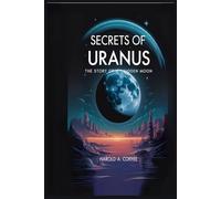 SECRETS OF URANUS: The Story of a Hidden Moon