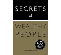 Secrets of Wealthy People: 50 Techniques to Get Rich (Secrets of Success series)
