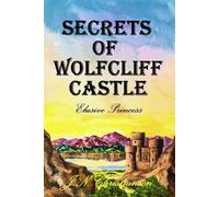 Secrets of Wolfcliff Castle: Elusive Princess (Secret Castles)