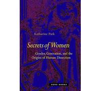 Secrets Of Women - Gender, Generation, and the Origins of Human Dissection