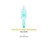 Secrets of Yogic Breathing: Vayu Siddhi