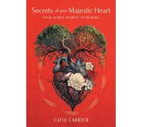 Secrets of your Majestic Heart: Your Sacred Journey to Healing