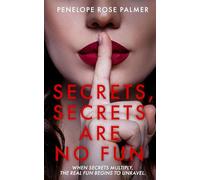 Secrets, Secrets Are No Fun: A Gripping Psychological Thriller Romance with Forbidden Love, Best Friend Betrayal, and Secrets That Could Destroy Everything