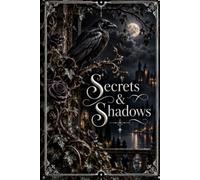 Secrets & Shadows: A Gothic-Inspired Lined Journal for Midnight Thoughts, Hidden Dreams, Dark Reflections, and Untold Stories