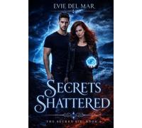 Secrets Shattered: The Secret Six: Book 3