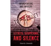 Secrets, Suspicions, and Silence (Misadventure and Mystery)
